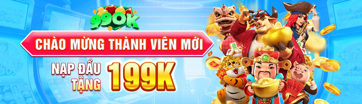 bnaer 99ok chào mừng thành viên mới