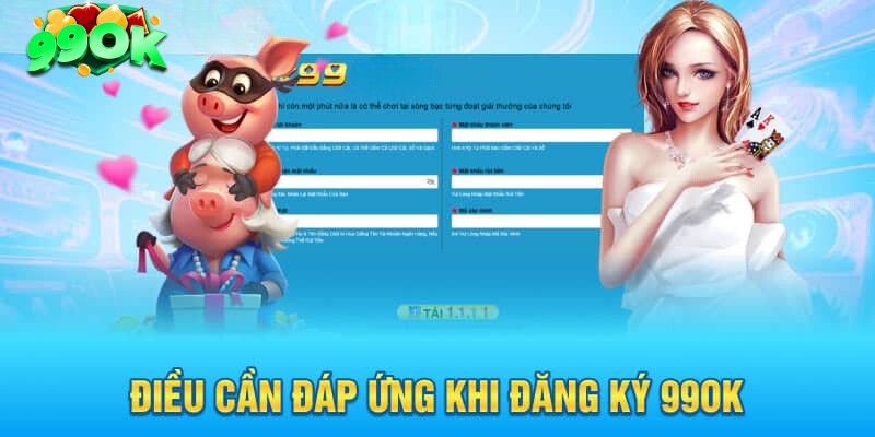 Những điều cần lưu ý khi tham gia đăng ký 99ok