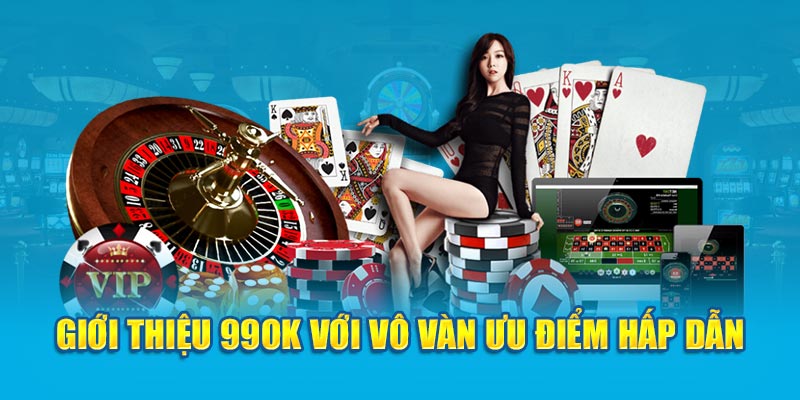 Giới thiệu 99OK với vô vàn ưu điểm hấp dẫn