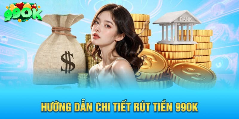 Một vài bước hướng dẫn chi tiết cho hội viên mới rút tiền 99ok