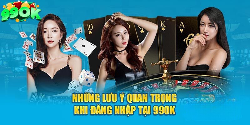 Những lưu ý cần thiết khi đăng nhập 99ok