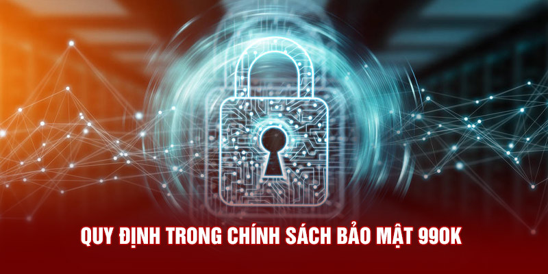 Quy định trong chính sách bảo mật 99ok