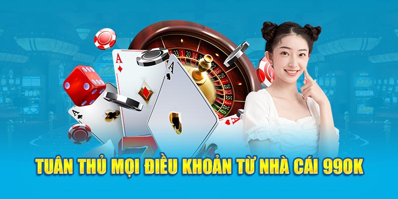 Tuân thủ mọi điều khoản từ nhà cái 99OK