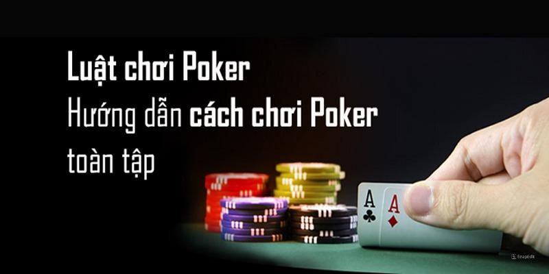 Cách chơi poker online về luật bạn cần biết