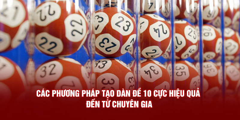 Các phương pháp tạo dàn đề 10 cực hiệu quả đến từ chuyên gia