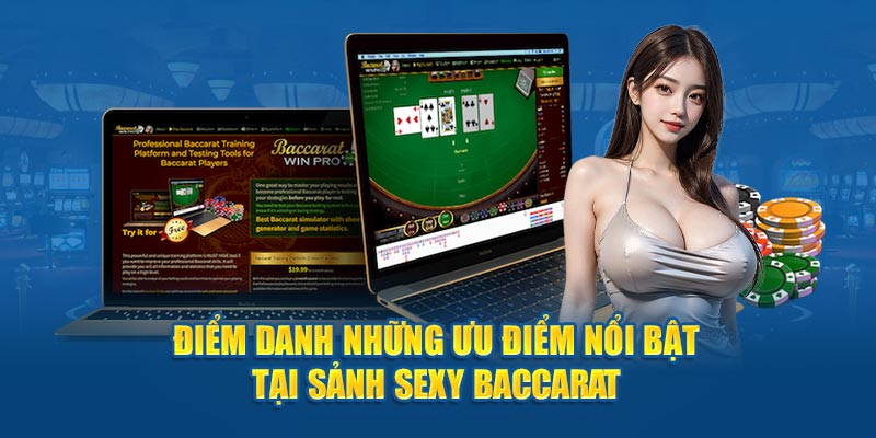 Điểm danh những ưu điểm nổi bật tại sảnh Sexy Baccarat