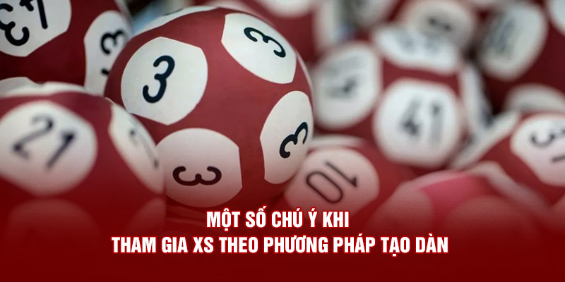 Một số chú ý khi tham gia XS theo phương pháp tạo dàn