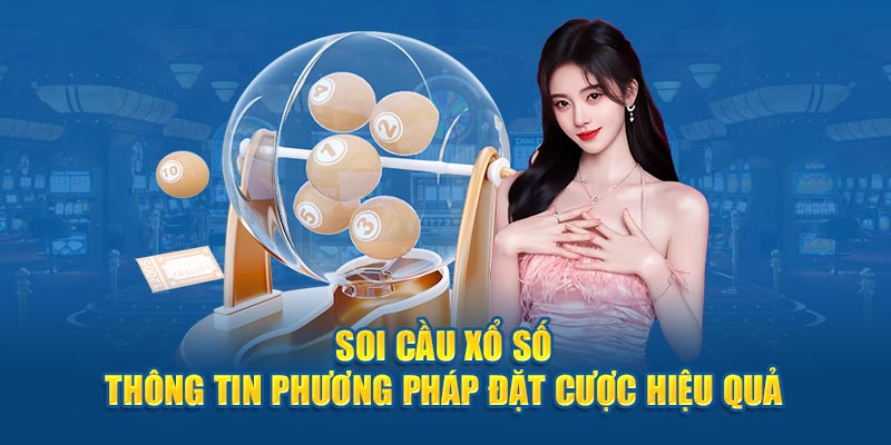 Soi Cầu Xổ Số - Thông Tin Phương Pháp Đặt Cược Hiệu Quả